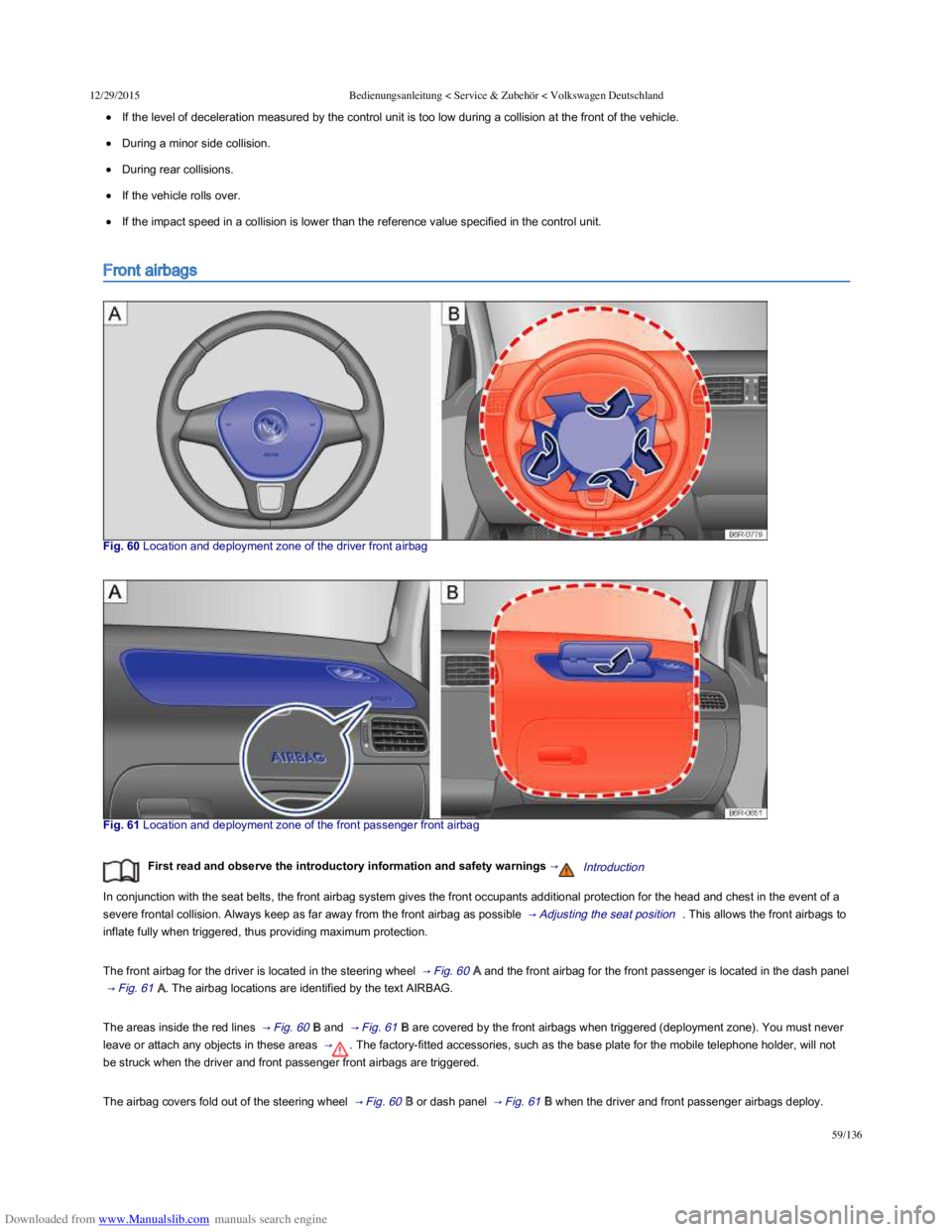 VOLKSWAGEN POLO 2015  Owner´s Manual Downloaded from www.Manualslib.com manuals search engine 12/29/2015Bedienungsanleitung < Service & Zubehör < Volkswagen Deutschland
59/136
If the level of deceleration measured by the control unit is