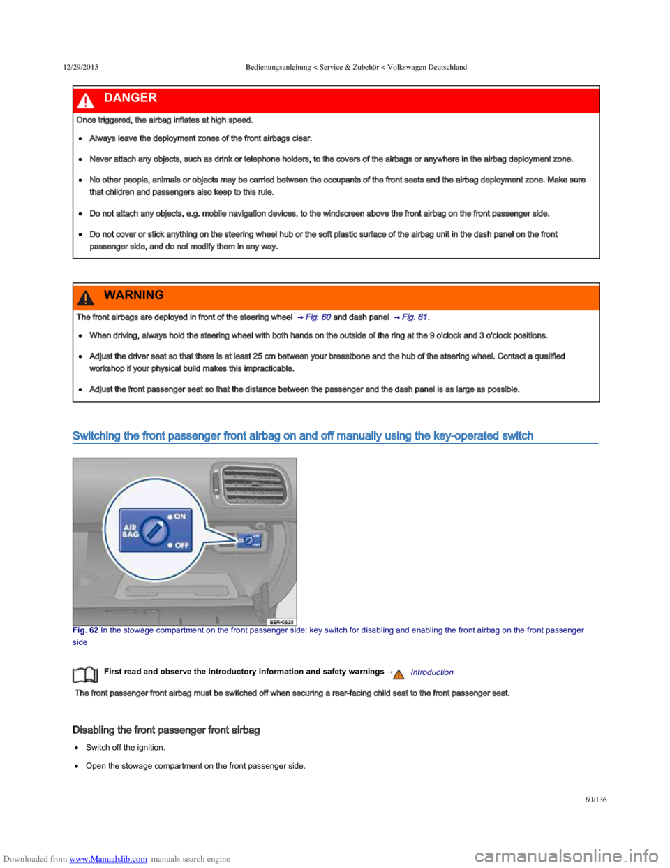 VOLKSWAGEN POLO 2015  Owner´s Manual Downloaded from www.Manualslib.com manuals search engine 12/29/2015Bedienungsanleitung < Service & Zubehör < Volkswagen Deutschland
60/136
Switching the front passenger front airbag on and off manual