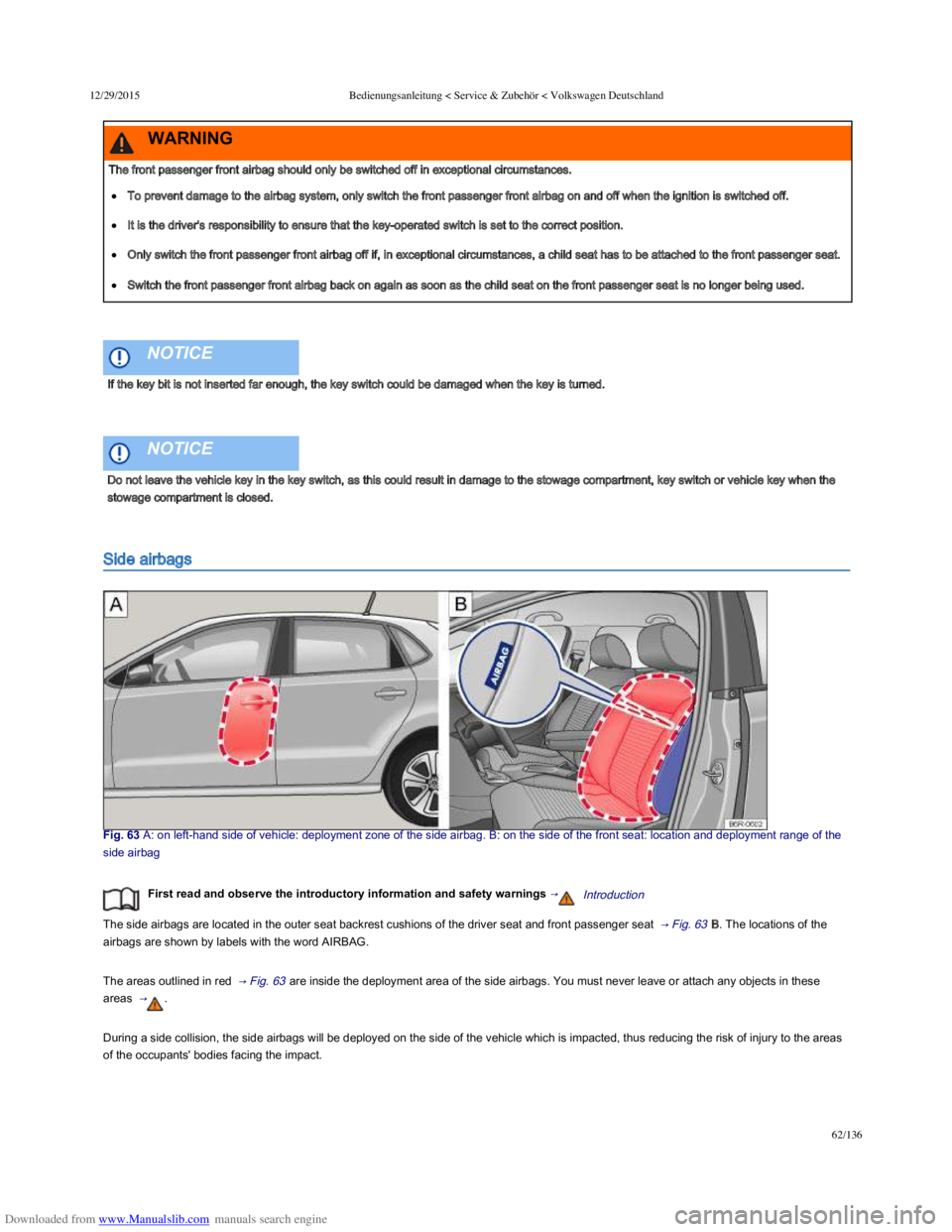 VOLKSWAGEN POLO 2015  Owner´s Manual Downloaded from www.Manualslib.com manuals search engine 12/29/2015Bedienungsanleitung < Service & Zubehör < Volkswagen Deutschland
62/136
Side airbags
Fig. 63 A: on left­hand side of vehicle
