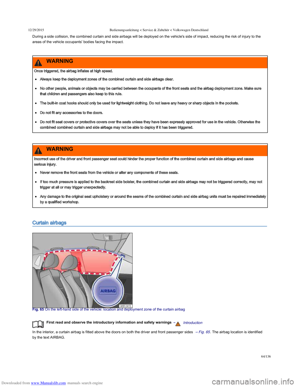 VOLKSWAGEN POLO 2015  Owner´s Manual Downloaded from www.Manualslib.com manuals search engine 12/29/2015Bedienungsanleitung < Service & Zubehör < Volkswagen Deutschland
64/136
During a side collision, the combined curtain and side airba
