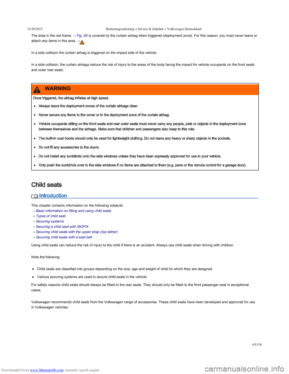 VOLKSWAGEN POLO 2015  Owner´s Manual Downloaded from www.Manualslib.com manuals search engine 12/29/2015Bedienungsanleitung < Service & Zubehör < Volkswagen Deutschland
65/136
The area in the red frame  → Fig. 65  is covered by t