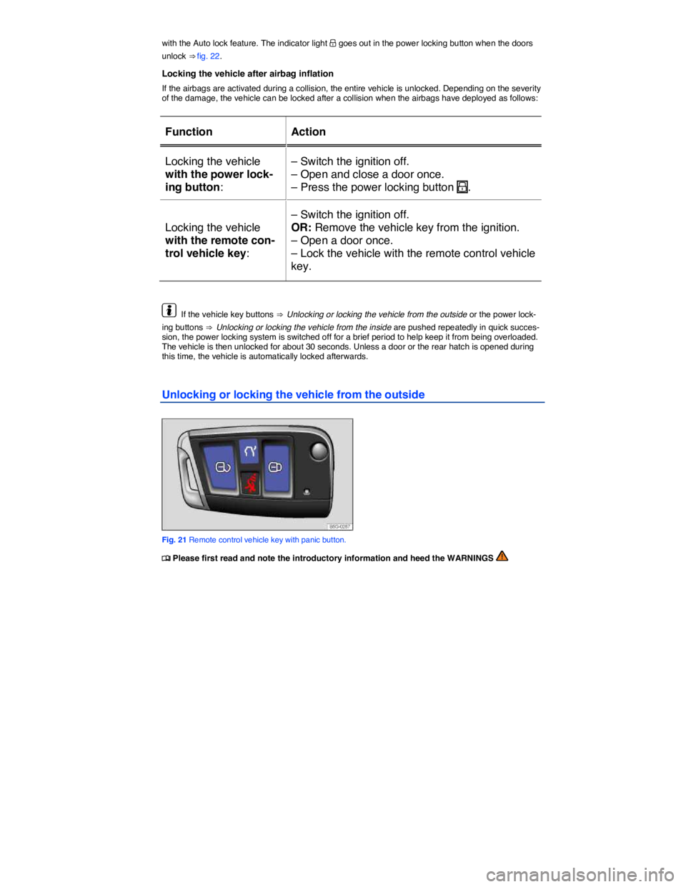 VOLKSWAGEN E-GOLF 2019  Owners Manual  
with the Auto lock feature. The indicator light �