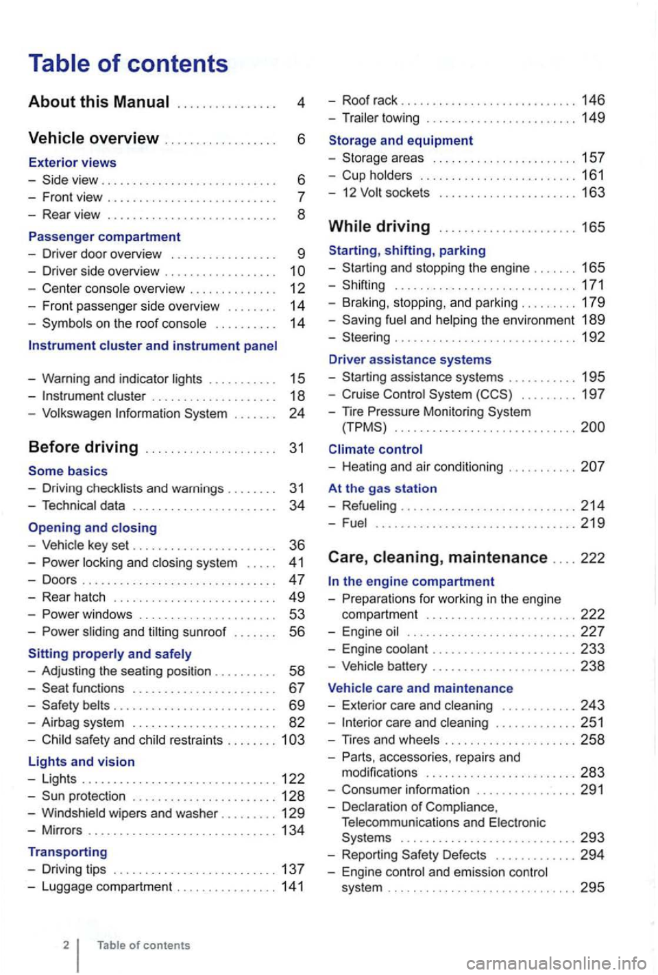 VOLKSWAGEN GOLF MK6 2012  Owners Manual 4 
. . .  . .  .  6 
- Front  view  . .  . .  . . . .  . . .  . . .  . . .  . . . 
- Center  console  overview  . .  . .  . . .  . .  . . .  . .  12 
- Fron t pa sse nger  side  overvi ew . . . . . . 