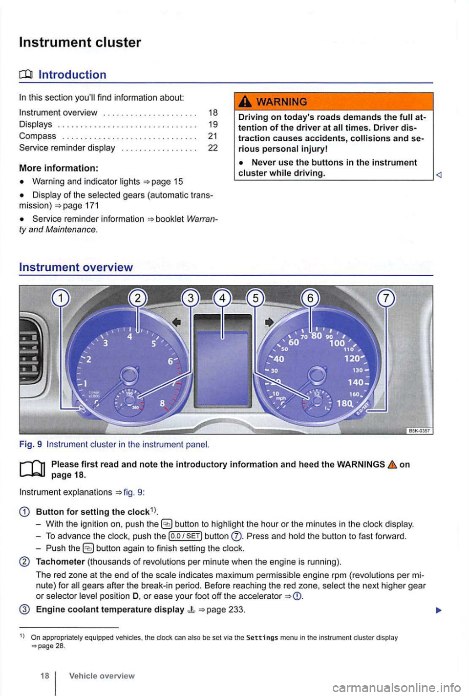 VOLKSWAGEN GOLF MK6 2012  Owners Manual Instrument cluster 
Introduction 
this section find information  about: 
overview . . . .  . . . . .  . . . .  . . . . . .  . .  18 
Displays  . . . . . . . . . .  . .  . . .  . . .  . . . .  . . . . 