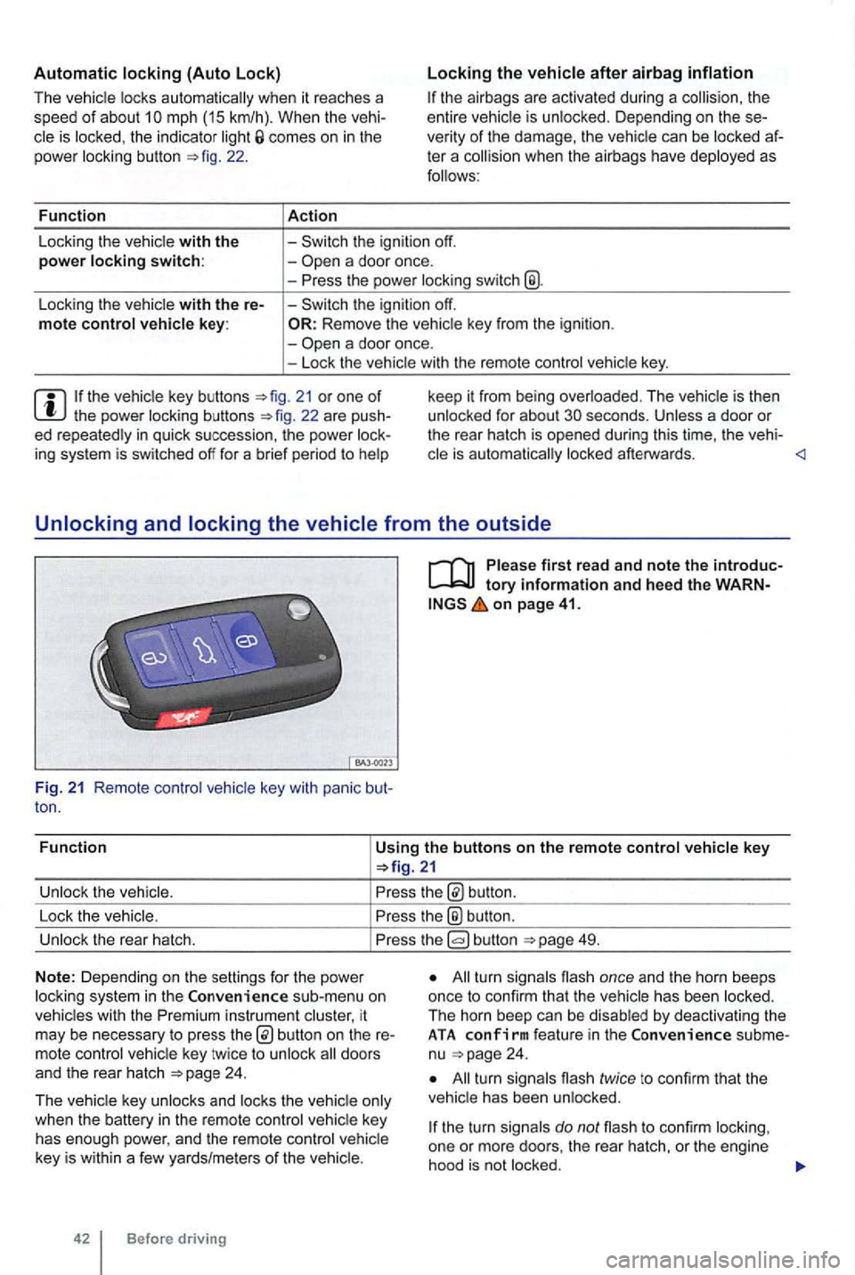 VOLKSWAGEN GOLF MK6 2012  Owners Manual Automatic locking (Auto Lock) 
The vehicle  locks  au tomatically  when it  reaches  a 
speed of about  10  mph  (15 km/h) . When  the vehi­
cle is locked , the  indicator  light comes on in  the 
po
