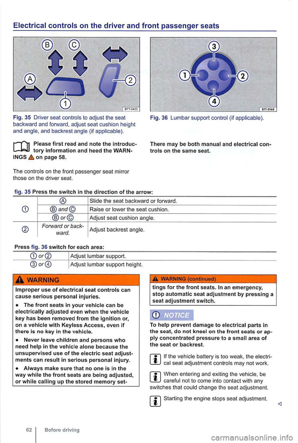 VOLKSWAGEN GOLF MK6 2012  Owners Manual on page 58. 
The  cont rols on the  front  passenger  seat mirro r 
those  on the driver  seat.  Fig
. 36  Lumbar  support  control (if app licable) . 
There 
may be both manual  and elect rical 
Forw