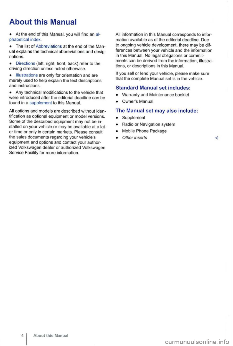 VOLKSWAGEN GOLF 2012  Owners Manual About this 
At the  end  or this  Manual , you 
The  list or Abbrevia tions at the  end  or the  Man­
ual  explains  the technical  abbreviations  and desig­
nations. 
Directions 
Ill ustrations  ar