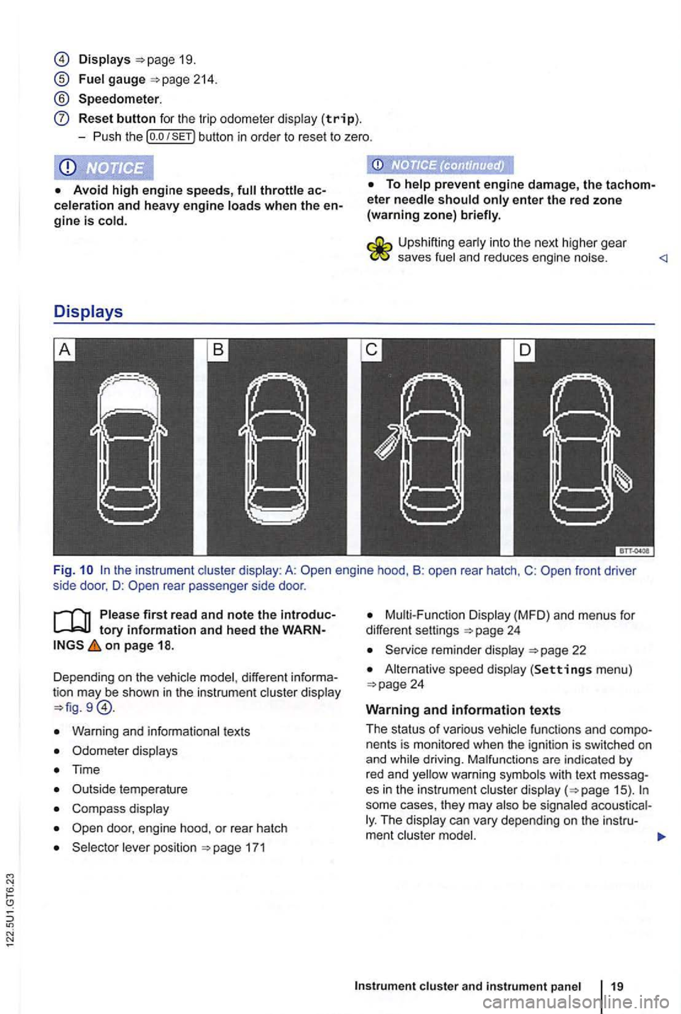 VOLKSWAGEN GOLF 2012  Owners Manual N 
19. 
gauge 
Reset button fo r t he  trip odome te r (trip). 
- P
ush  th e 
eter 
saves 
Fi g. rear  passenger  side  door . 
first read  and note the tory information and heed the on page 18. 
Dep