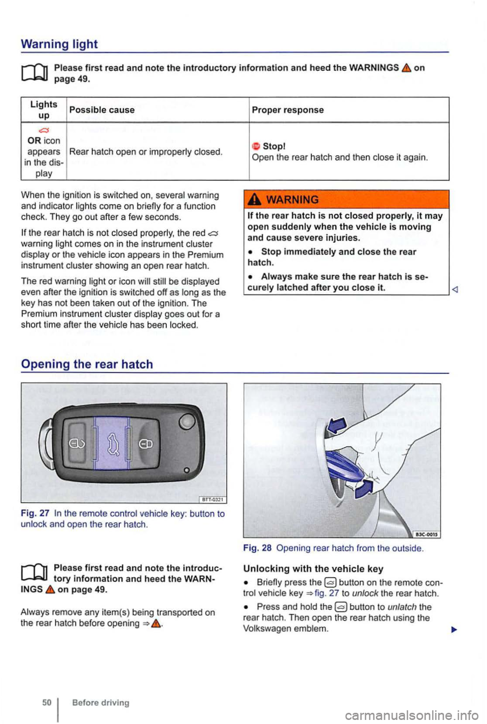 VOLKSWAGEN GOLF 2012  Owners Manual Warning light 
first read and note the introductory information and heed  the on page 49. 
Lights cause up 
icon 
appears  Rear hatch  open or 
When  the  ignitio n is swi tc hed  on, 
the rear  hatch