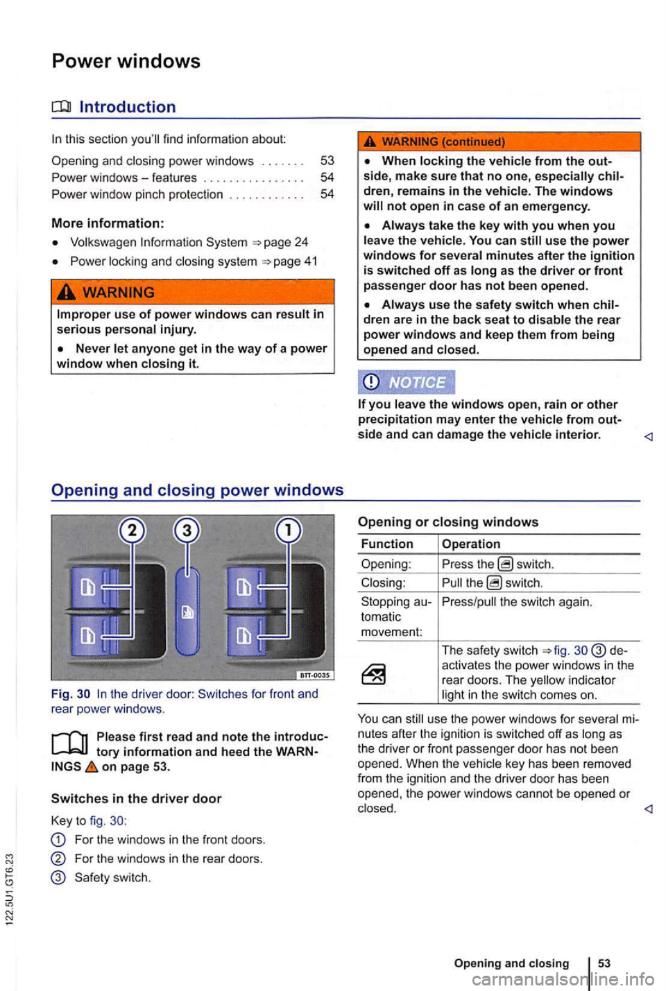 VOLKSWAGEN GOLF 2012  Owners Manual Power windows 
Volkswagen 
Power locking  and closi ng system 
. 
the  driver  door:  Switches  for front  and 
rear  powe r windows . 
first  read and note the introduc­
on page  53. 
Switches in th