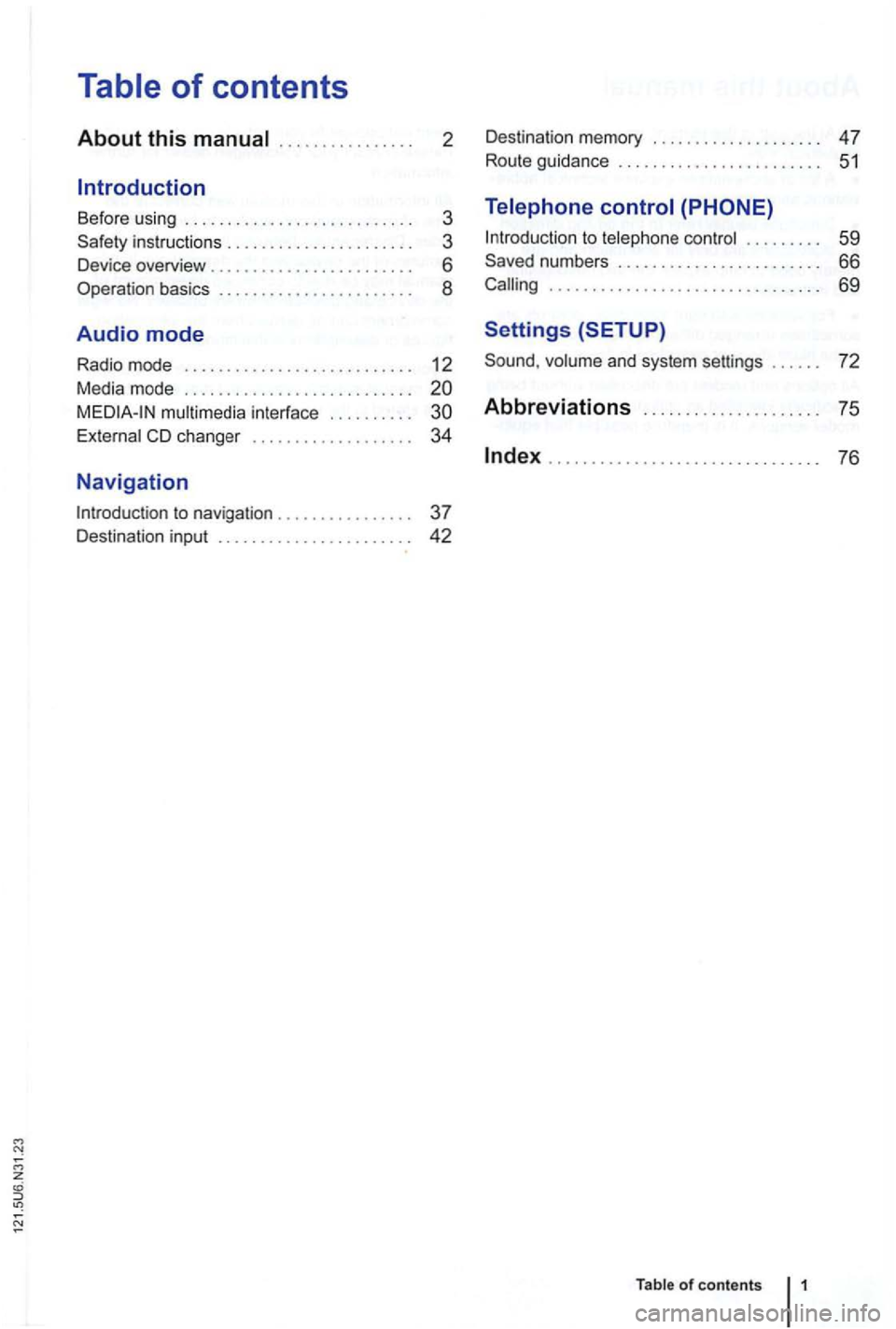 VOLKSWAGEN GOLF 2012  Owners Manual 2 
Before using . . . . . .  . . . . .  . .  . .  . . .  . .  . . .  . .  . .  3 
instructions  . . . . . .  . .  . . . . .  . .  . . . .  . .  .  3 
Device  overview  . . . .  . . . . . . .  . . . . 