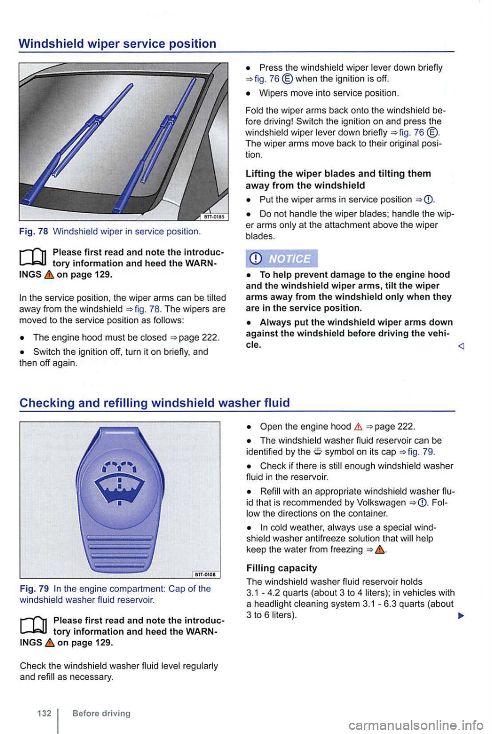 VOLKSWAGEN GOLF 2012  Owners Manual Windshield wiper service position 
Fig. 78 
first  re ad  and  no te the introduc­
on page  129. 
away  from the 
Press  the wiper down briefly 76 @ when  the  ign ition  is  off. 
Wipers  move into 