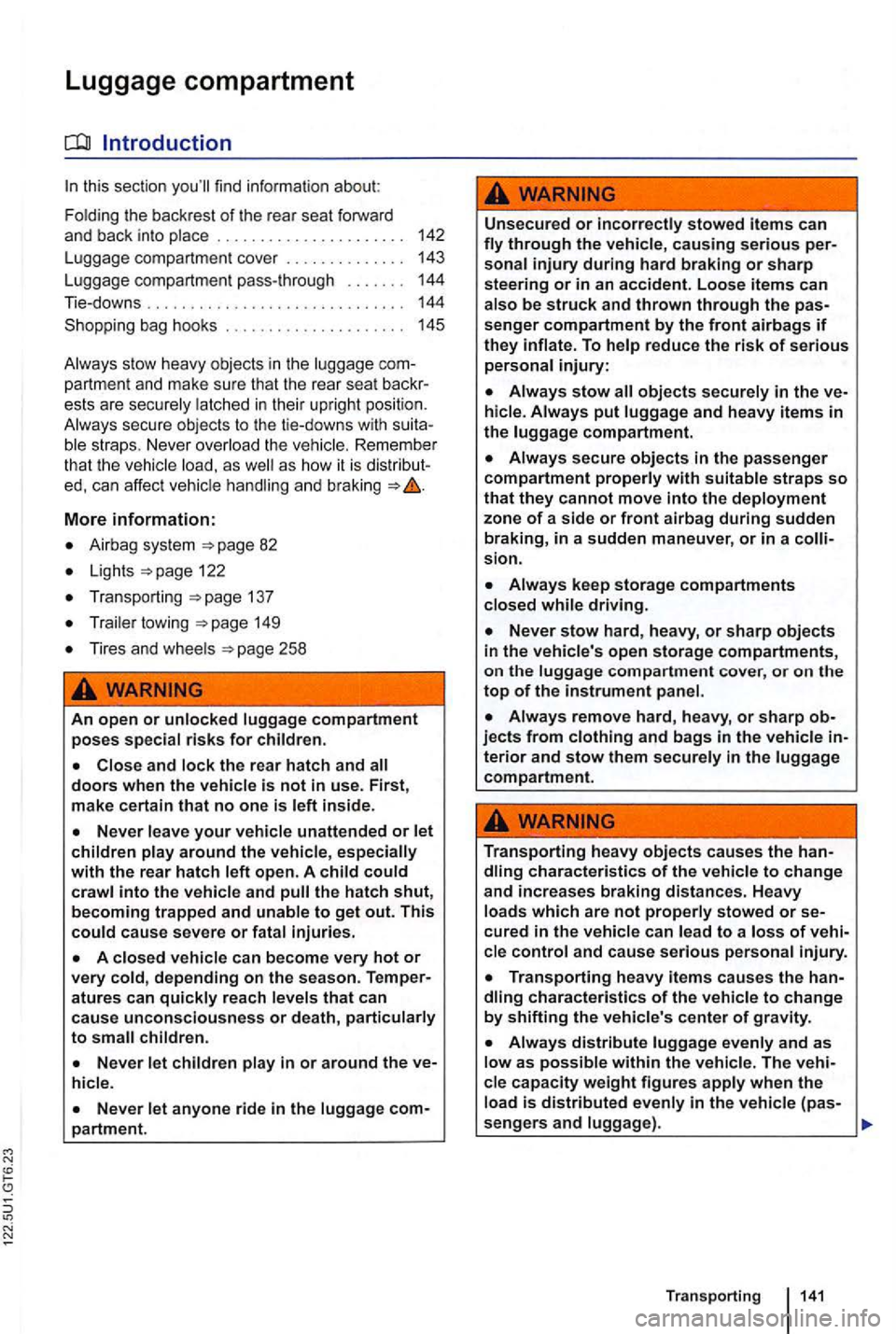 VOLKSWAGEN GOLF 2012  Owners Manual Introduction 
this section 
partment and make  sure that the rear  seat 
ble straps.  Never  overload the  veh ic le .  Remember 
t hat  th e  vehicle  load,  as as how it  is ed , can  affect  vehicl