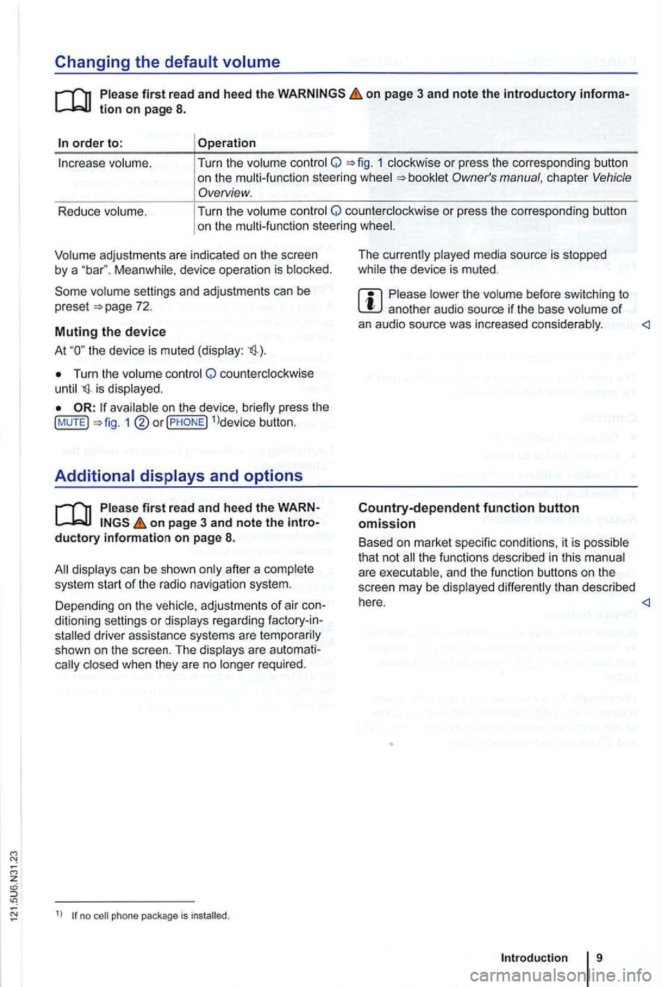 VOLKSWAGEN GOLF 2012 Owners Manual Changing the default volume
on page 3 and note the introductory informa
adjustments are indica te d on th e screen by a Meanwhile , d evice operatio n is blocked.
the device is mu ted (displa VOLKSWAGEN GOLF 2012 Owners Manual Changing the default volume
on page 3 and note the introductory informa
adjustments are indica te d on th e screen by a Meanwhile , d evice operatio n is blocked.
the device is mu ted (displa