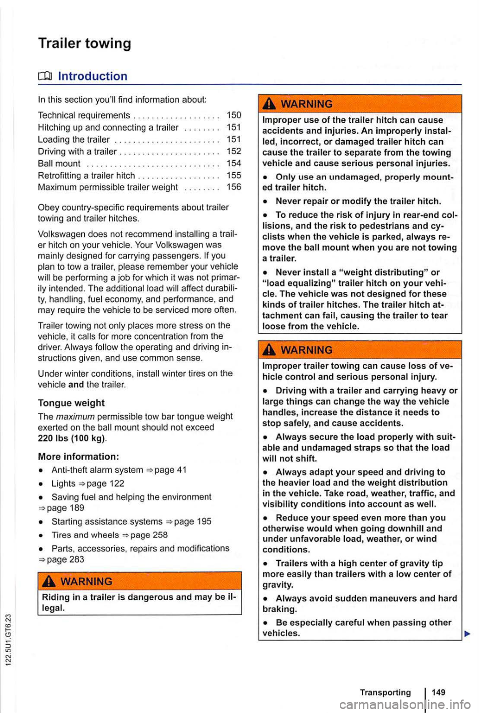 VOLKSWAGEN GOLF 2012 Owners Manual Introduction
this section
..
L oading the trailer
.............. ........ .
Driving with a trailer ..... . .. .. ........... .
mount .... . .
Retrofitting a trai l
er hitch ................ VOLKSWAGEN GOLF 2012 Owners Manual Introduction
this section
..
L oading the trailer
.............. ........ .
Driving with a trailer ..... . .. .. ........... .
mount .... . .
Retrofitting a trai l
er hitch ................