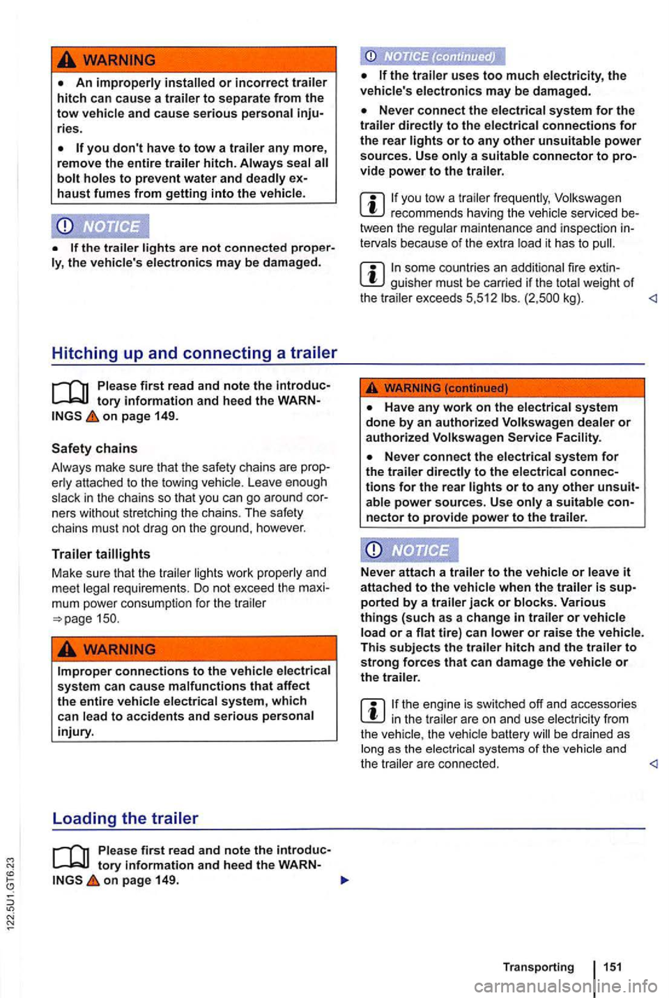 VOLKSWAGEN GOLF 2012 Owners Manual An improperly or incorrect trailer hitch can cause a trailer to separate from the tow vehicle and cause serious personal ries.
you dont have to tow a trailer any more, remove the entire trailer VOLKSWAGEN GOLF 2012 Owners Manual An improperly or incorrect trailer hitch can cause a trailer to separate from the tow vehicle and cause serious personal ries.
you dont have to tow a trailer any more, remove the entire trailer