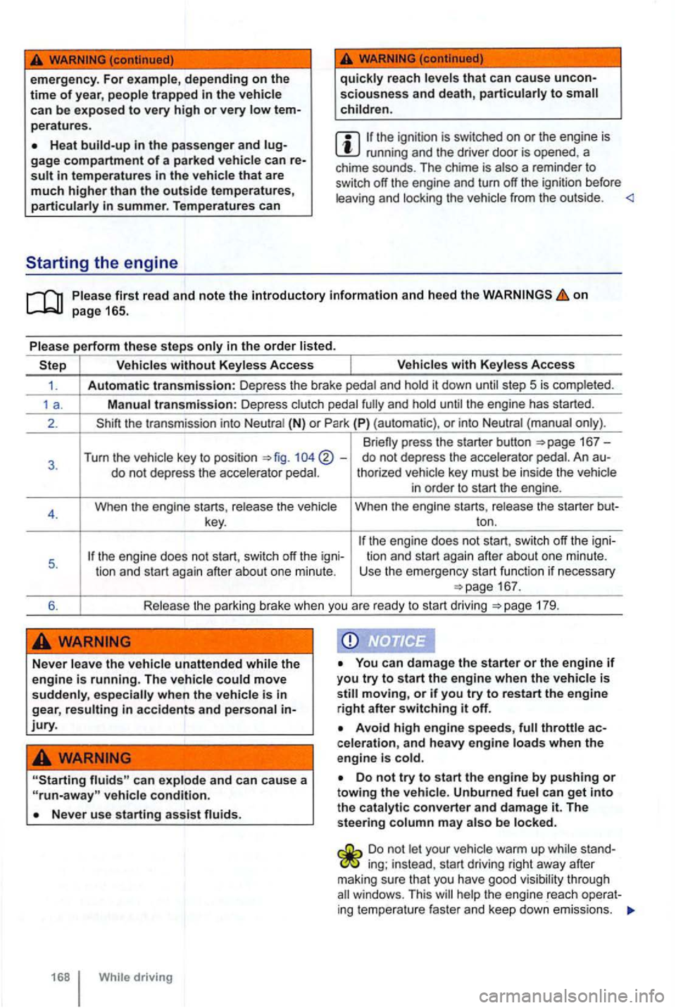 VOLKSWAGEN GOLF 2012 Owners Manual emergency. For example , depending on the time of year, people trapped in the vehicle
ca n be exposed to very high or very low tem
peratures .
Heat
quickly reach levels that can cause unconsc VOLKSWAGEN GOLF 2012 Owners Manual emergency. For example , depending on the time of year, people trapped in the vehicle
ca n be exposed to very high or very low tem
peratures .
Heat
quickly reach levels that can cause unconsc