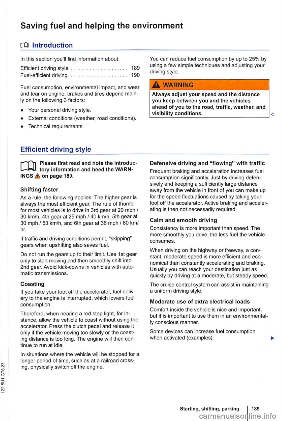 VOLKSWAGEN GOLF 2012 Owners Manual this section find info rmat ion about:
Effi cient driving sty le
....... . 189
Fue l-efficient driv in g . . . . . . . . . . . . . . . . . . . . .
Fuel consumpti on, envi ronme nta VOLKSWAGEN GOLF 2012 Owners Manual this section find info rmat ion about:
Effi cient driving sty le
....... . 189
Fue l-efficient driv in g . . . . . . . . . . . . . . . . . . . . .
Fuel consumpti on, envi ronme nta