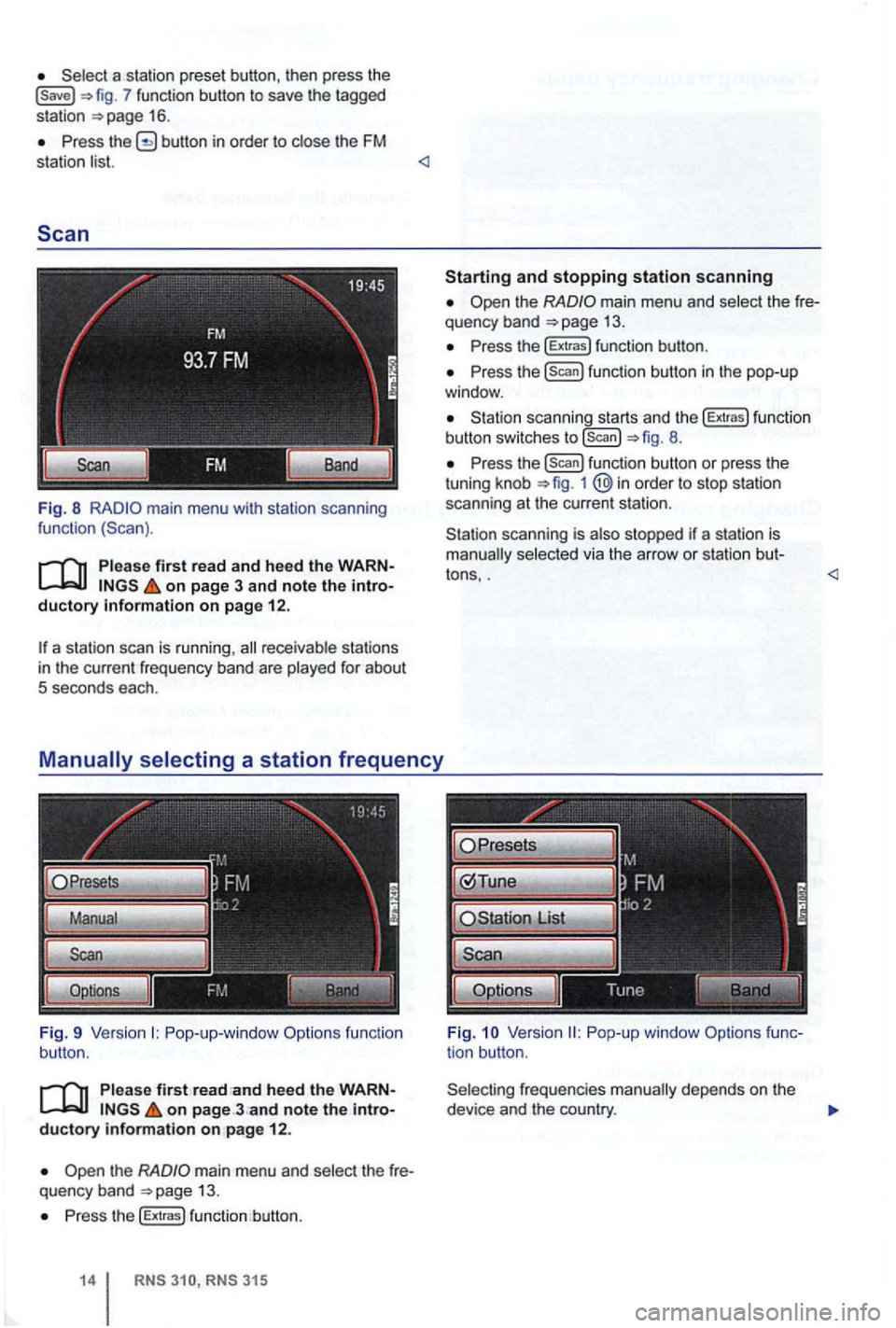 VOLKSWAGEN GOLF 2012  Owners Manual 7 function  button to save  the tagged 
station 16 . 
Press button  in order  to close  the FM 
station  list. <l 
Scan 
Fig. 8 main  menu  with station  scanning 
function 
Pleas e first read and hee