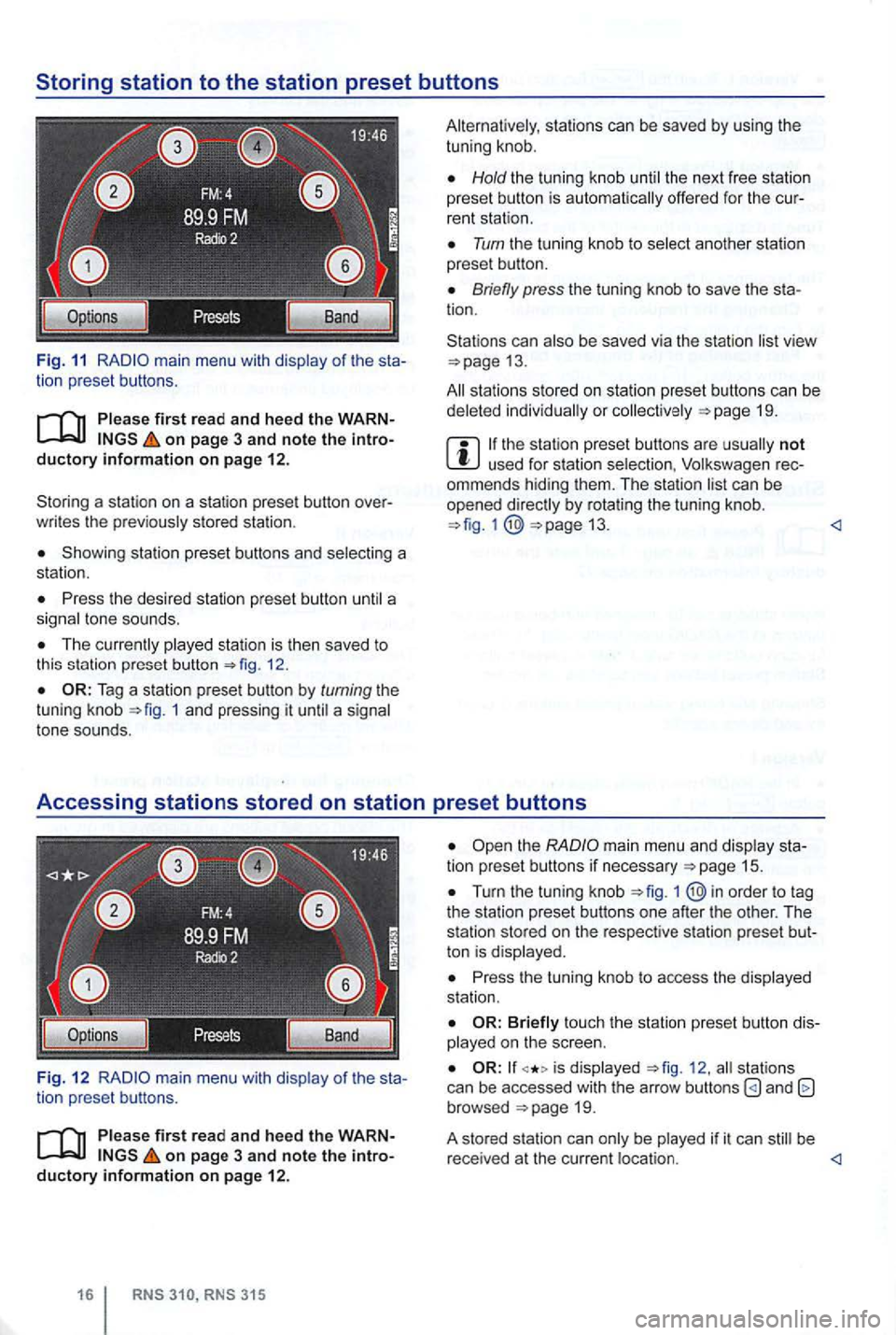 VOLKSWAGEN GOLF 2012 Owners Manual Fig. 11 main menu with of the sta
tion preset button s.
on page 3 and note the introductory information on pag e 12.
Storin g a sta ti o n on a station preset button over
w rit es VOLKSWAGEN GOLF 2012 Owners Manual Fig. 11 main menu with of the sta
tion preset button s.
on page 3 and note the introductory information on pag e 12.
Storin g a sta ti o n on a station preset button over
w rit es
