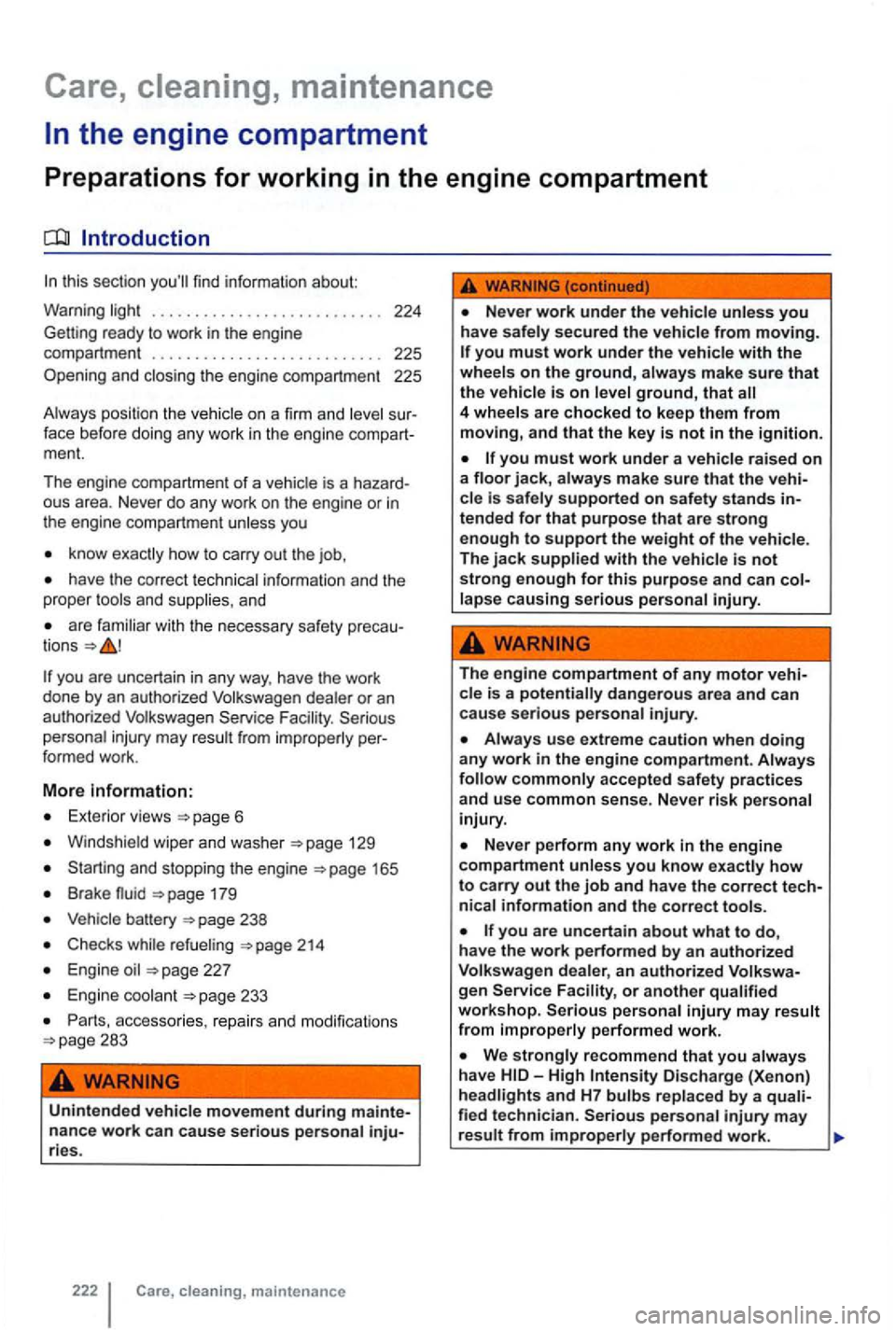VOLKSWAGEN GOLF 2012 Owners Manual Care,
this sect ion
know how to carry out the
have the correc t technical information and the
proper too ls and supplies, and
are fami liar with the necessary safety precau
t ions
VOLKSWAGEN GOLF 2012 Owners Manual Care,
this sect ion
know how to carry out the
have the correc t technical information and the
proper too ls and supplies, and
are fami liar with the necessary safety precau
t ions