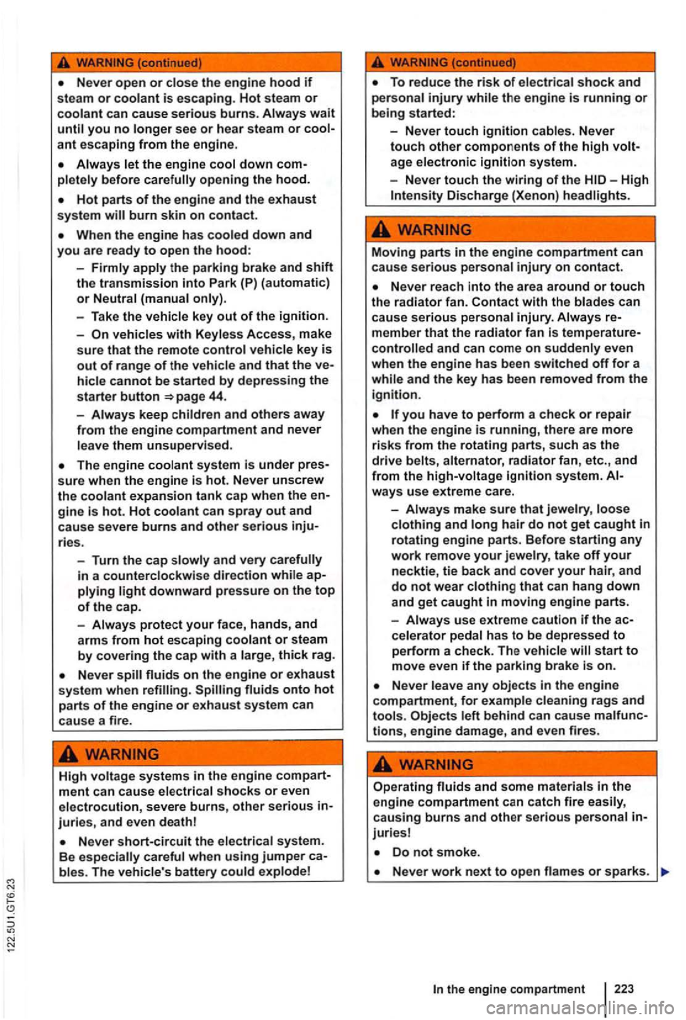 VOLKSWAGEN GOLF 2012 Owners Manual Never open or close the engine hood if To reduce th e risk of electrica l shock and steam or coolant is escaping. Hot steam or personal injury
-Never touch ignition cables. Never ant escaping f VOLKSWAGEN GOLF 2012 Owners Manual Never open or close the engine hood if To reduce th e risk of electrica l shock and steam or coolant is escaping. Hot steam or personal injury
-Never touch ignition cables. Never ant escaping f