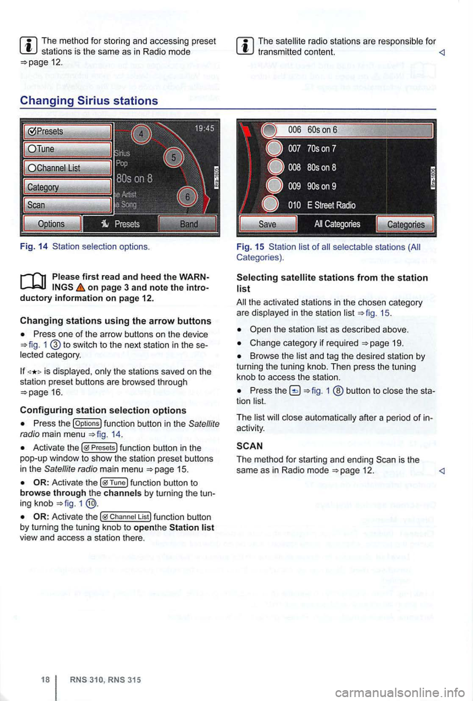 VOLKSWAGEN GOLF 2012  Owners Manual The method  for stor ing  and  accessing preset stations  is the  same as in Radi o mode 12. 
Changing 
on page  3 and note the intro­ductory information on page 12. 
Changing stations using the arro