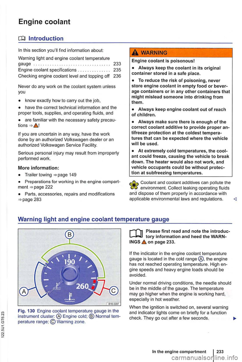 VOLKSWAGEN GOLF 2012 Owners Manual Engine
this section youll find information about
Warning light and en gine coolant tempe rature
gaug e ................................. 233
En gine coolant spec ifica tions . . . . . . . VOLKSWAGEN GOLF 2012 Owners Manual Engine
this section youll find information about
Warning light and en gine coolant tempe rature
gaug e ................................. 233
En gine coolant spec ifica tions . . . . . . .