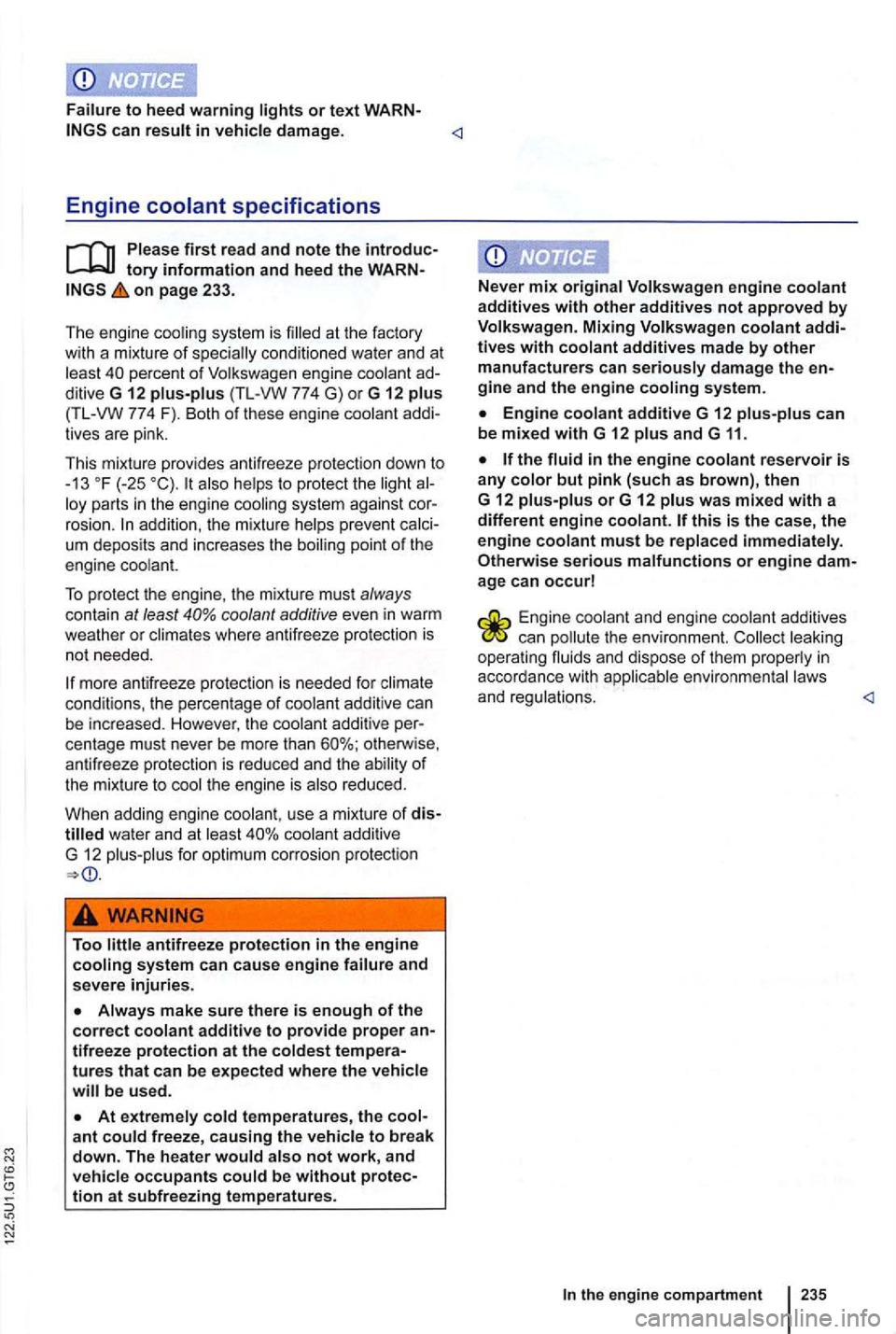VOLKSWAGEN GOLF 2012 Owners Manual Failure to heed warning lights or text WARN-can result in vehicle damage. <l
Engine coolant specifications
on page 233.
Th e engine cooling system is
loy parts in the engine cooling syst VOLKSWAGEN GOLF 2012 Owners Manual Failure to heed warning lights or text WARN-can result in vehicle damage. <l
Engine coolant specifications
on page 233.
Th e engine cooling system is
loy parts in the engine cooling syst
