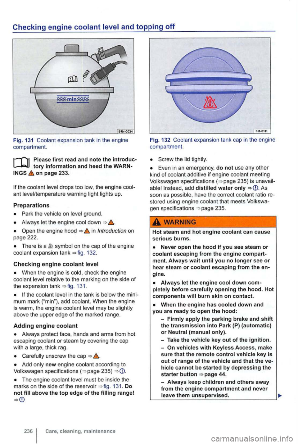 VOLKSWAGEN GOLF 2012 Owners Manual Checking engine coolant level and topping off
Fig. 13 1 Coolant expan sion tank in the engi ne
compartme nt.
Please first read and note the introductory Information and heed the WARN on pag VOLKSWAGEN GOLF 2012 Owners Manual Checking engine coolant level and topping off
Fig. 13 1 Coolant expan sion tank in the engi ne
compartme nt.
Please first read and note the introductory Information and heed the WARN on pag