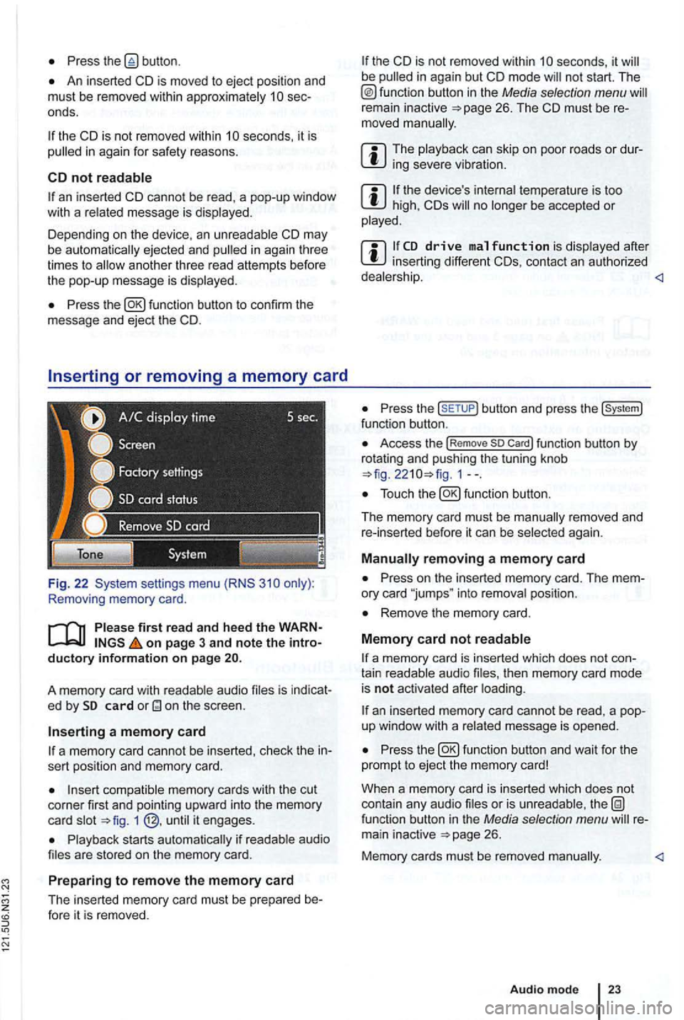 VOLKSWAGEN GOLF 2012 Owners Manual Press
An inserted CD is moved to ejec t posi tion and
must be removed within sec
onds.
an inserted CD canno t be read , a pop-up window
with a message is
Depending on the device , a VOLKSWAGEN GOLF 2012 Owners Manual Press
An inserted CD is moved to ejec t posi tion and
must be removed within sec
onds.
an inserted CD canno t be read , a pop-up window
with a message is
Depending on the device , a