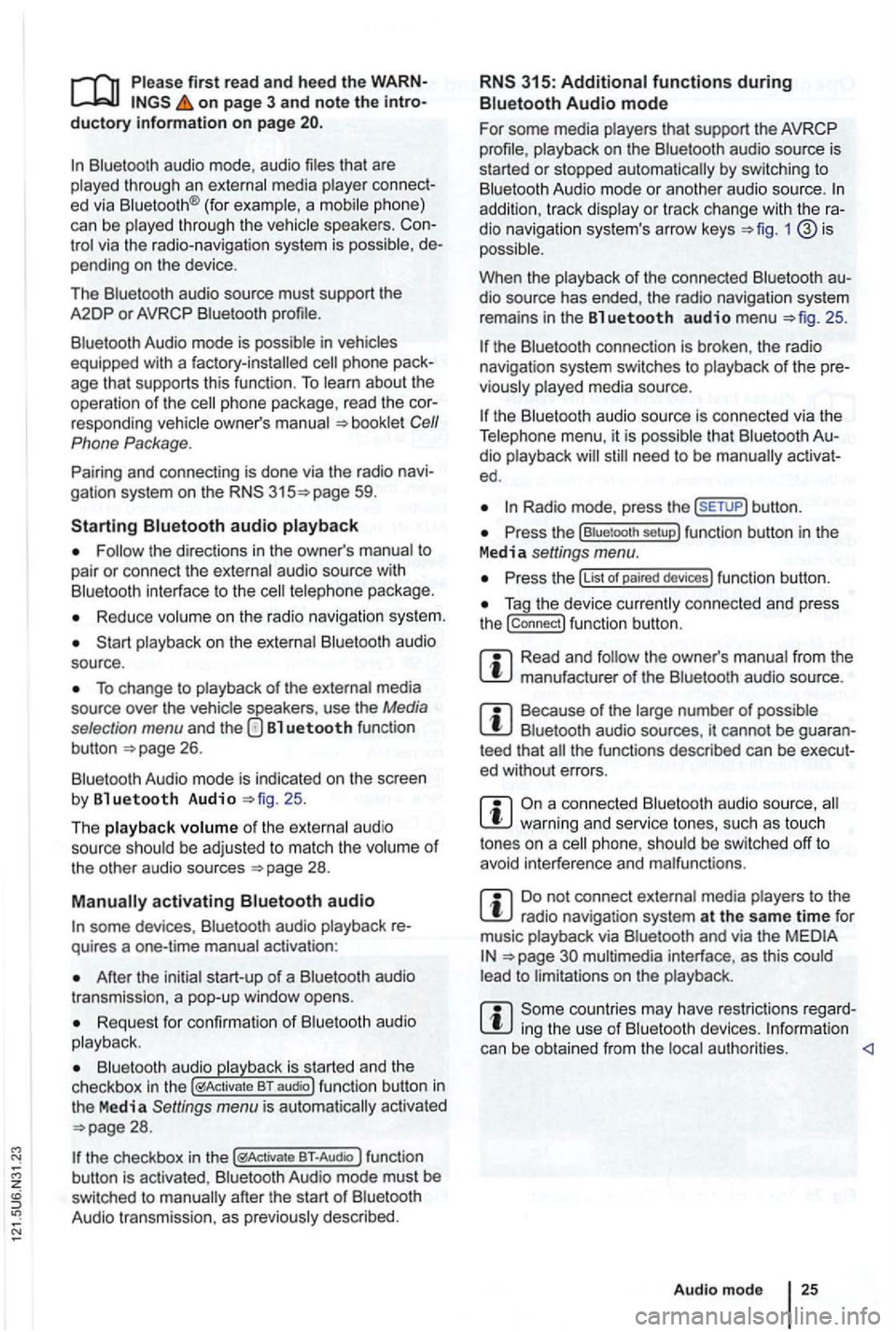 VOLKSWAGEN GOLF 2012 Owners Manual first read and heed the on page 3 and note the ductory information on page
through an ed via (for a phone)
can be through the speakers. via the radio-navigation system is
audio source must sup VOLKSWAGEN GOLF 2012 Owners Manual first read and heed the on page 3 and note the ductory information on page
through an ed via (for a phone)
can be through the speakers. via the radio-navigation system is
audio source must sup