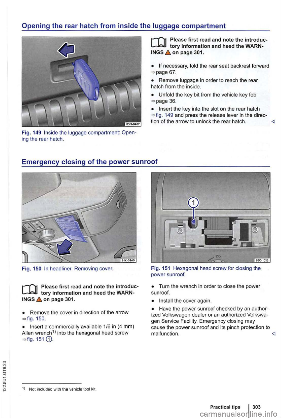 VOLKSWAGEN GOLF 2012  Owners Manual the  luggage  compartmen t: ing  the rear  hatch . 
on  page 
necessary,  fold the rear  seat bac kres t forw ard 
Remove  lu ggage in o rder  to reach  the rear 
h atch  fr om  the in si de. 
U nfo l