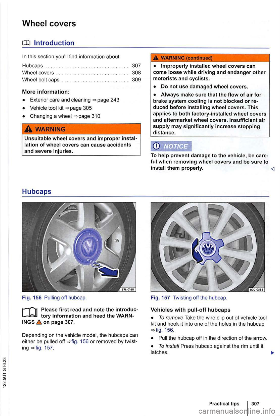 VOLKSWAGEN GOLF 2012  Owners Manual this section 
tool  kit 
Changing  a wheel 
.. 
Unsuitable  wheel covers  and improper lation of wheel covers  can cause accidents and severe  injuries. 
F ig . 15 6 
on page 
Depending  on th e  vehi