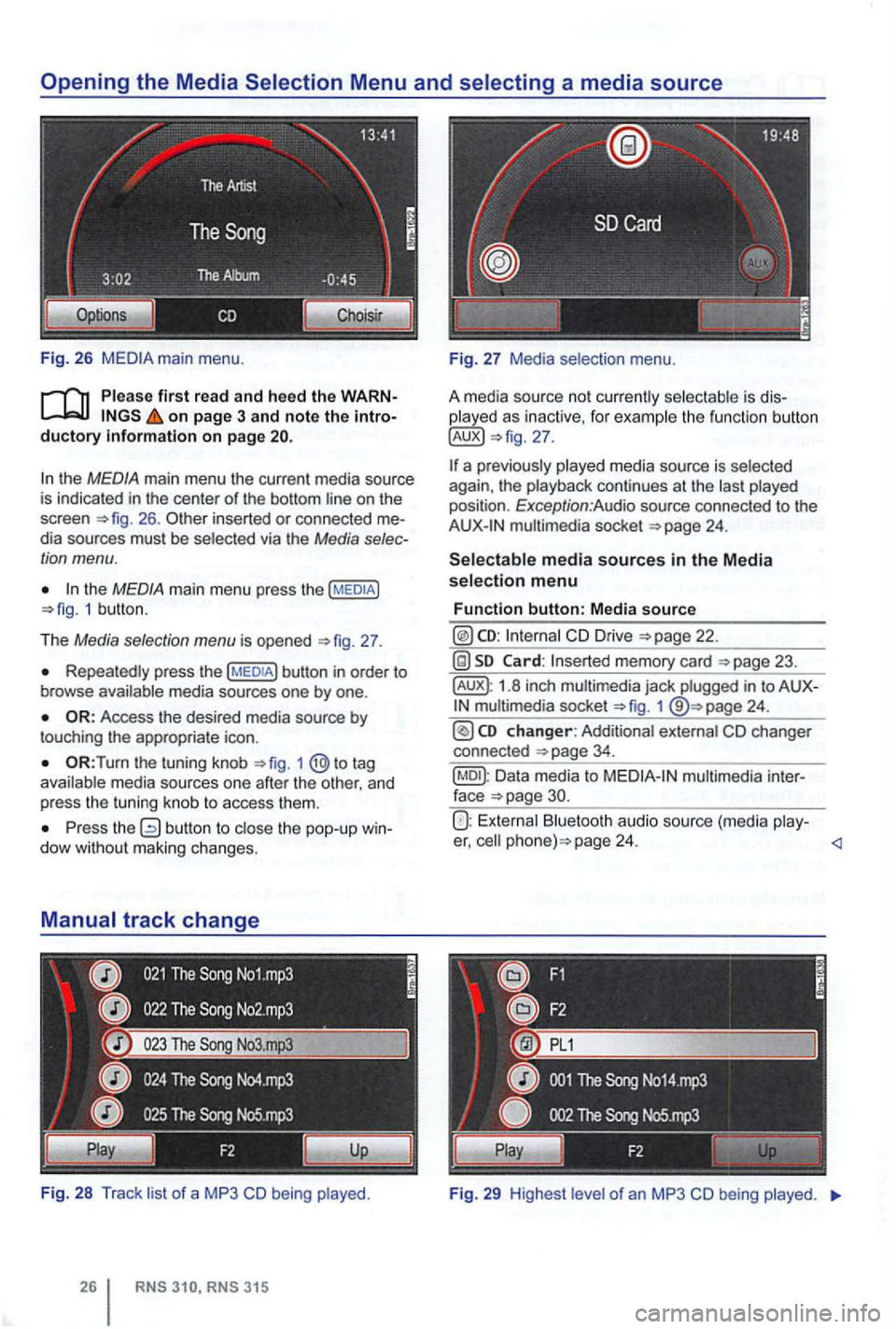 VOLKSWAGEN GOLF 2012  Owners Manual Fig . 26 
Please first read  and heed  the on page  3 and  note  the 
the MEDIA main  menu  the current  media source 
is  indicated  in the  center of the  bottom  line on the 
screen 26 . inserted o