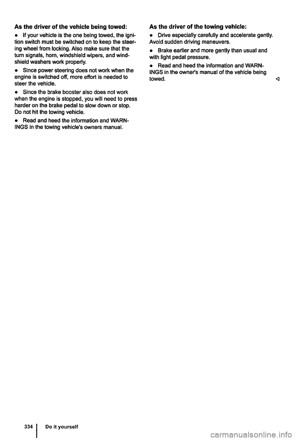 VOLKSWAGEN GOLF 2012  Owners Manual As the  driver of the  