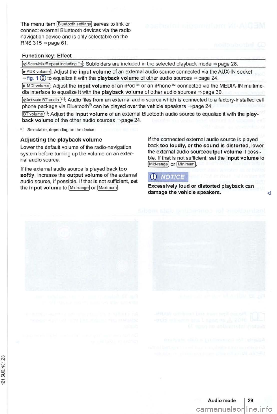 VOLKSWAGEN GOLF 2012  Owners Manual The menu  item (Biue loo th  se ttings} serves  to or 
connect 
315 
S can/MixiRepea t includi ng in the 
A UX  volume :Adjust  the input of an socket 1 9 to of other  audio  sources 
of an or an  iP 