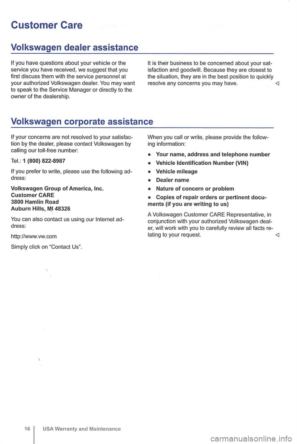 VOLKSWAGEN GOLF 2012  Owners Manual Customer Care 
you have questions about your 
at you r auth orize d You may want to speak to the to the owner of the 
Because they are t o 
the  situat ion, they are  in the best position to 
your con