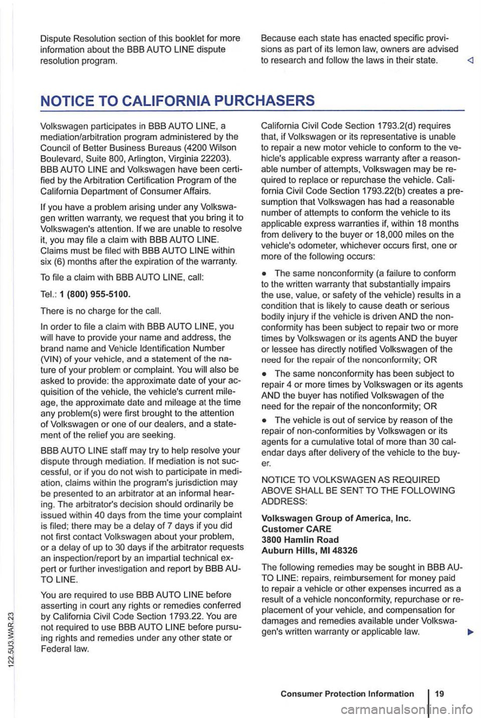 VOLKSWAGEN GOLF 2012 Owners Manual Dispute
program. B
eca u
se each state has enacted specific provi
sions as part of its owners are advised
t o research and the in their state.
a
mediation /arbitration program administer VOLKSWAGEN GOLF 2012 Owners Manual Dispute
program. B
eca u
se each state has enacted specific provi
sions as part of its owners are advised
t o research and the in their state.
a
mediation /arbitration program administer