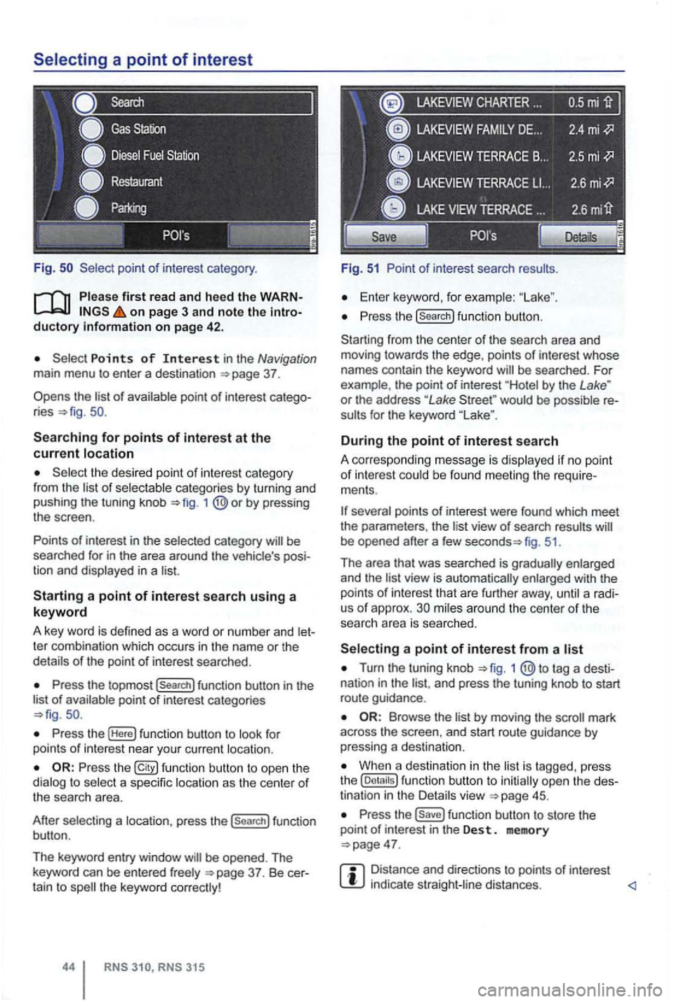 VOLKSWAGEN GOLF 2012 Owners Manual Fig .
on page 3 and note the introductory on pag e 42 .
Points of Interest in the Navigation main menu to enter a destination
Searching for points of interest at the current location
the desir VOLKSWAGEN GOLF 2012 Owners Manual Fig .
on page 3 and note the introductory on pag e 42 .
Points of Interest in the Navigation main menu to enter a destination
Searching for points of interest at the current location
the desir