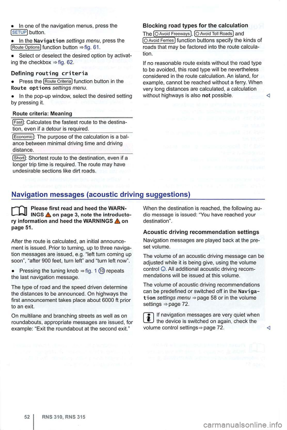 VOLKSWAGEN GOLF 2012 Owners Manual button.
the Navigation settings menu . press the (Route 61.
or deselect the desired option by 62.
D e
fining routing criteria
function button in the
R oute o ptio ns settings menu.
the p VOLKSWAGEN GOLF 2012 Owners Manual button.
the Navigation settings menu . press the (Route 61.
or deselect the desired option by 62.
D e
fining routing criteria
function button in the
R oute o ptio ns settings menu.
the p