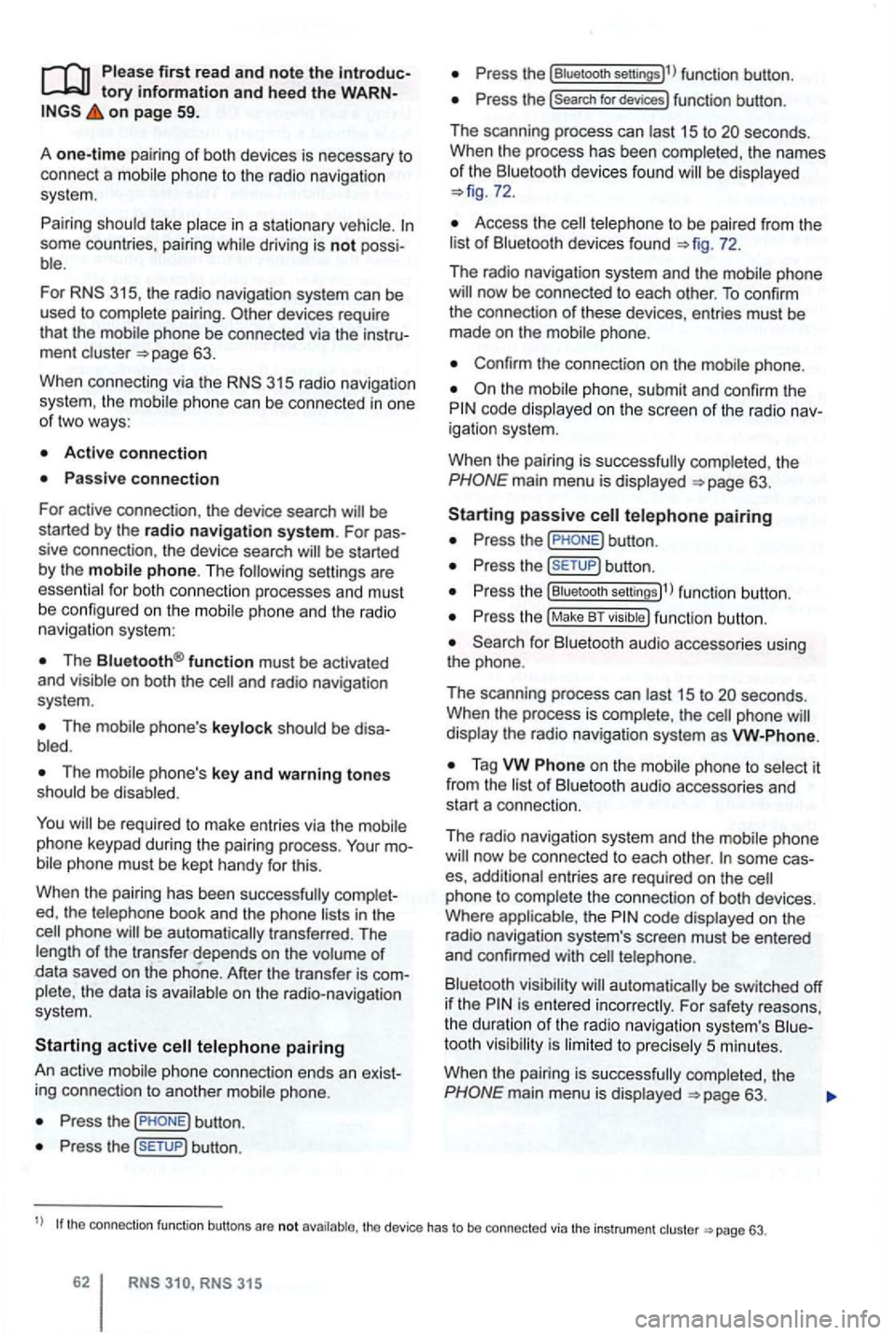 VOLKSWAGEN GOLF 2012 Owners Manual Please first read and note the introductory information and hee d the WARN on page 59.
A
one-time pairi ng of both devices is necessary to
connect a
some countries , pairing driving is no VOLKSWAGEN GOLF 2012 Owners Manual Please first read and note the introductory information and hee d the WARN on page 59.
A
one-time pairi ng of both devices is necessary to
connect a
some countries , pairing driving is no