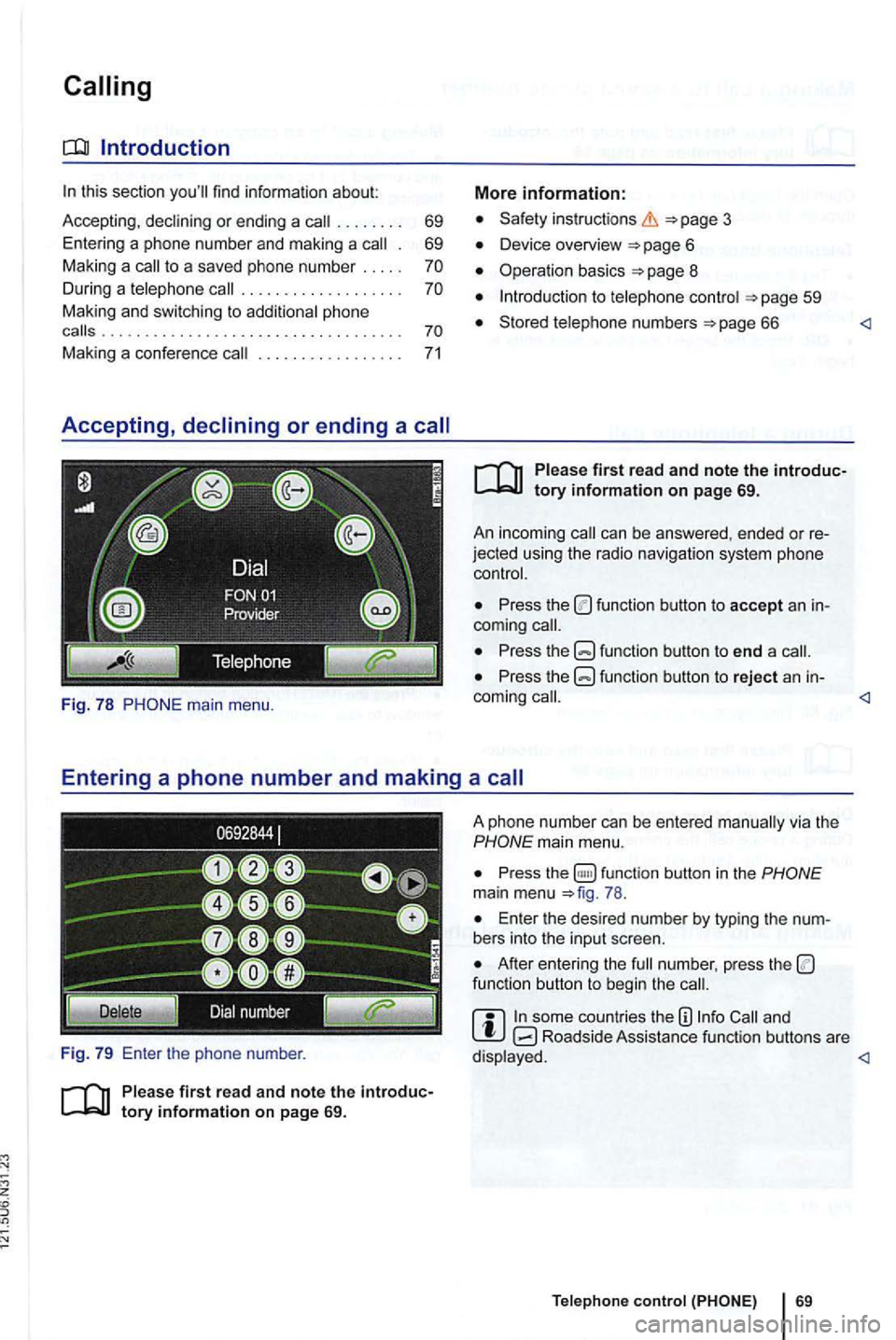 VOLKSWAGEN GOLF 2012  Owners Manual this section find  informa tion about: 
Accepting, . .  . . . . . .  69 
Entering  a phone  number  and making  a 
. 69 
Ma king  a 
. . . .  . .  . .  . .  . . .  . . .  . . . phone 
calls ..........