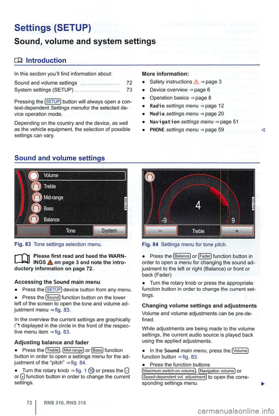 VOLKSWAGEN GOLF 2012 Owners Manual Settings (SETUP)
Sound,
this section
button
settings
Fig. 83 Tone setti ngs selection menu.
on page 3 and note the introductory information on page 72.
Accessing the main m enu
Press th VOLKSWAGEN GOLF 2012 Owners Manual Settings (SETUP)
Sound,
this section
button
settings
Fig. 83 Tone setti ngs selection menu.
on page 3 and note the introductory information on page 72.
Accessing the main m enu
Press th