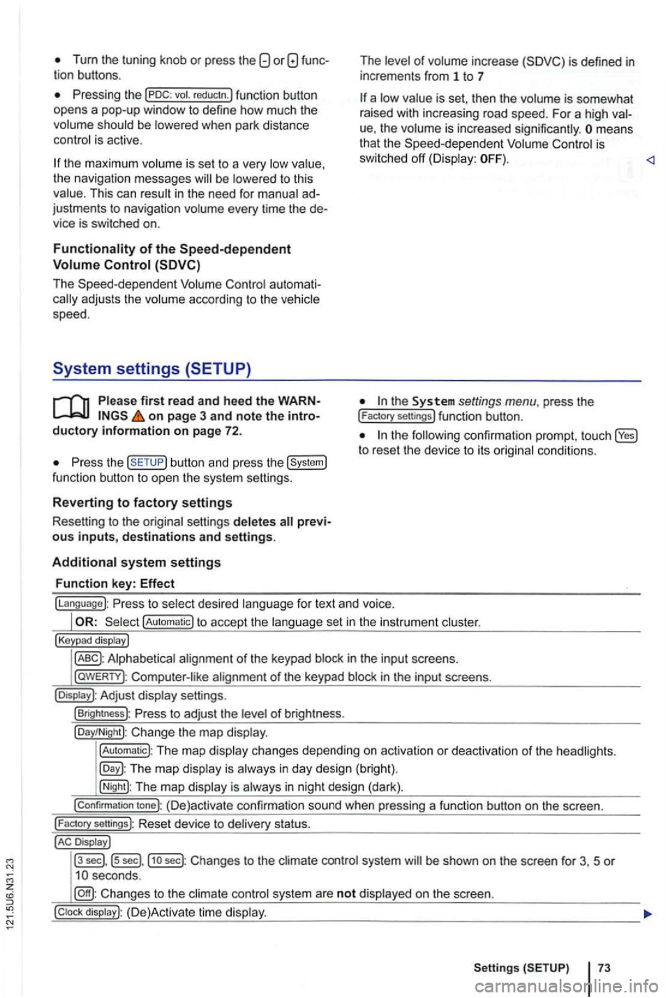 VOLKSWAGEN GOLF 2012 Owners Manual Tum the tuning knob or press the
be
the maximum is se t to a very the navigation messages to this This can in the need for ad
justments to navigation every time the de
vice is switch VOLKSWAGEN GOLF 2012 Owners Manual Tum the tuning knob or press the
be
the maximum is se t to a very the navigation messages to this This can in the need for ad
justments to navigation every time the de
vice is switch