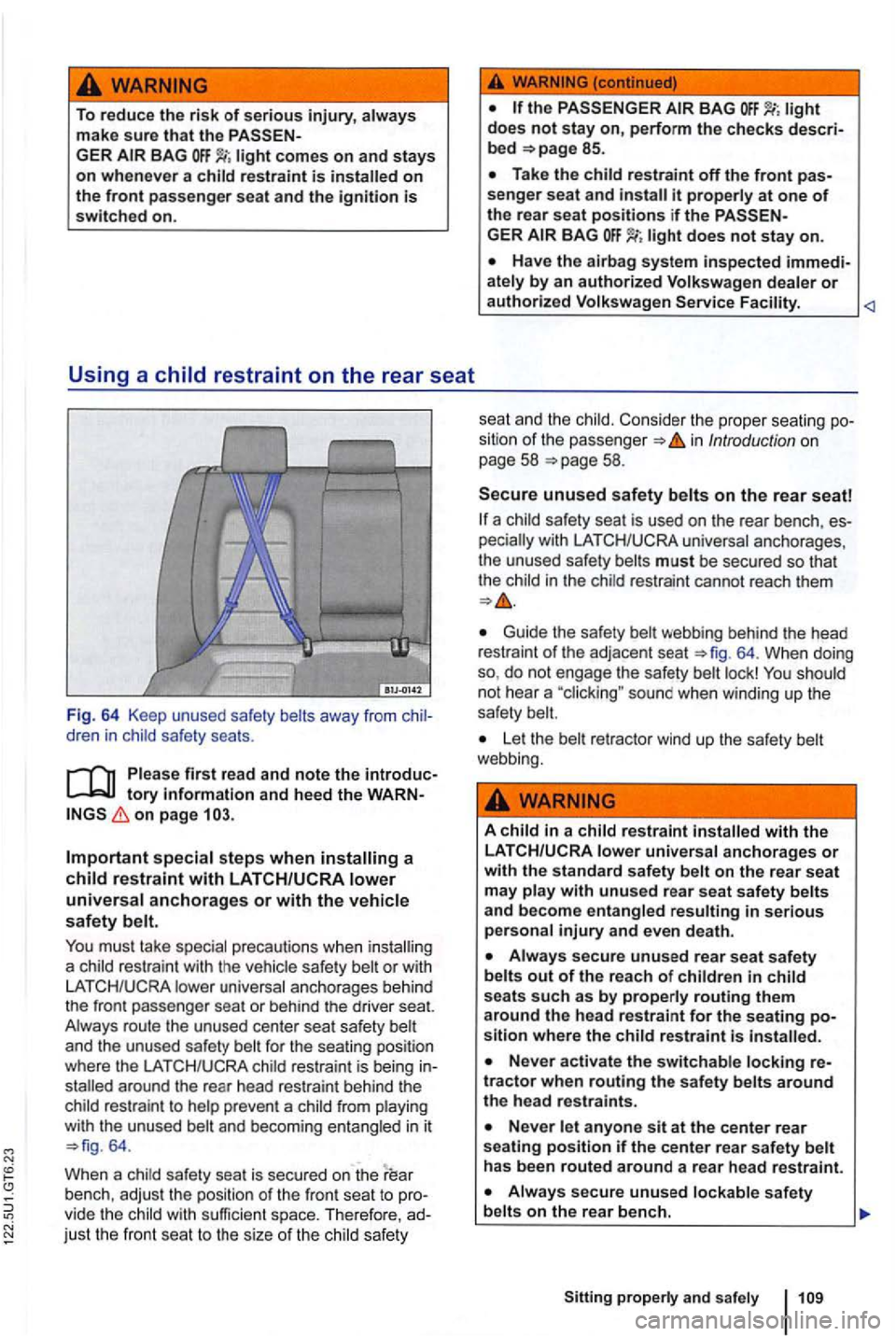 VOLKSWAGEN GOLF 2010 Owners Manual To reduce the risk of serious injury, always
make sure that the
res tra int is
away from
on page
special ste ps when
a child res train t with the vehicle safety
around the rear head VOLKSWAGEN GOLF 2010 Owners Manual To reduce the risk of serious injury, always
make sure that the
res tra int is
away from
on page
special ste ps when
a child res train t with the vehicle safety
around the rear head