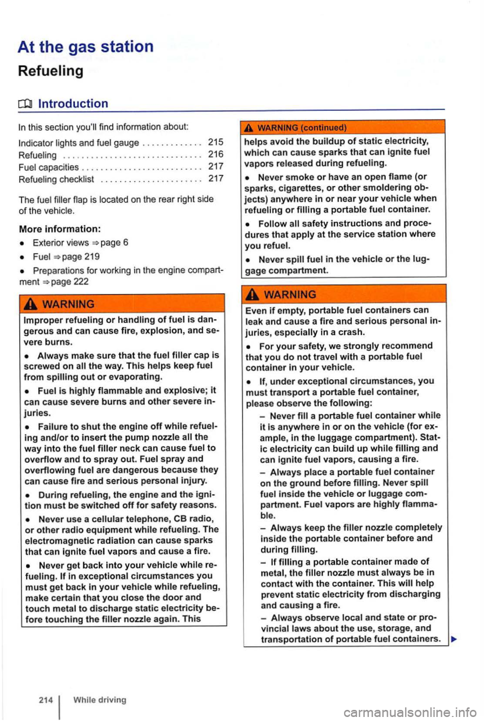 VOLKSWAGEN GOLF 2010 Owners Manual At the gas station
Refueling
Introduction
lights an d fuel gau ge . . . . . . . . . . . . . 215
Refu eling .............................. 216
F uel capac ities . . . . . . . . . . . . . VOLKSWAGEN GOLF 2010 Owners Manual At the gas station
Refueling
Introduction
lights an d fuel gau ge . . . . . . . . . . . . . 215
Refu eling .............................. 216
F uel capac ities . . . . . . . . . . . . .