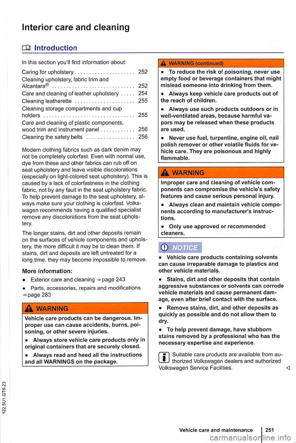 VOLKSWAGEN GOLF 2010 Owners Manual find information about:
Ca ring for
uphols tery . . . . . . . . . . . . . . . . . . . . . 252
Cleaning upholstery , fabric trim and
A lc an tara ® . . . . . . . . . . . . . . . . . . VOLKSWAGEN GOLF 2010 Owners Manual find information about:
Ca ring for
uphols tery . . . . . . . . . . . . . . . . . . . . . 252
Cleaning upholstery , fabric trim and
A lc an tara ® . . . . . . . . . . . . . . . . . .