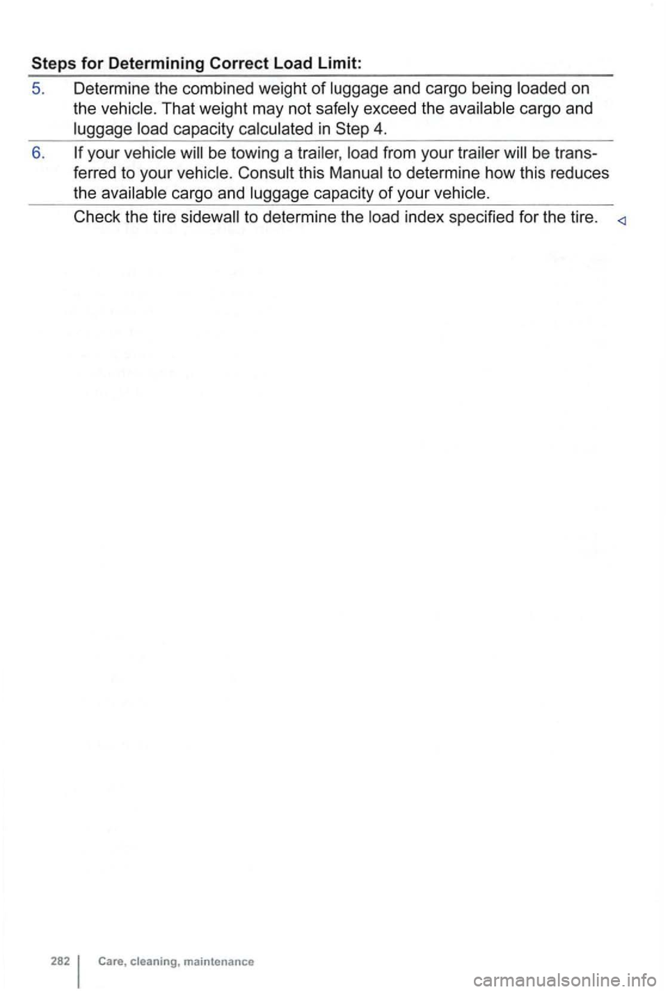 VOLKSWAGEN GOLF 2010  Owners Manual and cargo  being on 
the That weight  may not 
from  your 
capacity of your 
index  specified  for the  tire. <l  