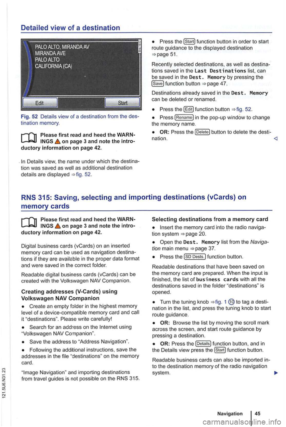 VOLKSWAGEN GOLF 2010 Owners Manual Detailed view of a destination
Fig. 52 Detail s view of a destination from the des
tinat ion memory .
first read and heed the WARNon page 3 and note the introductory information on page VOLKSWAGEN GOLF 2010 Owners Manual Detailed view of a destination
Fig. 52 Detail s view of a destination from the des
tinat ion memory .
first read and heed the WARNon page 3 and note the introductory information on page